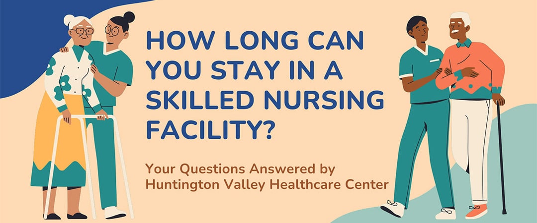 How Long Can you Stay in a Skilled Nursing Facility?